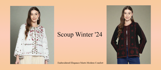 Scoup Winter '24: Embroidered Elegance Meets Modern Comfort