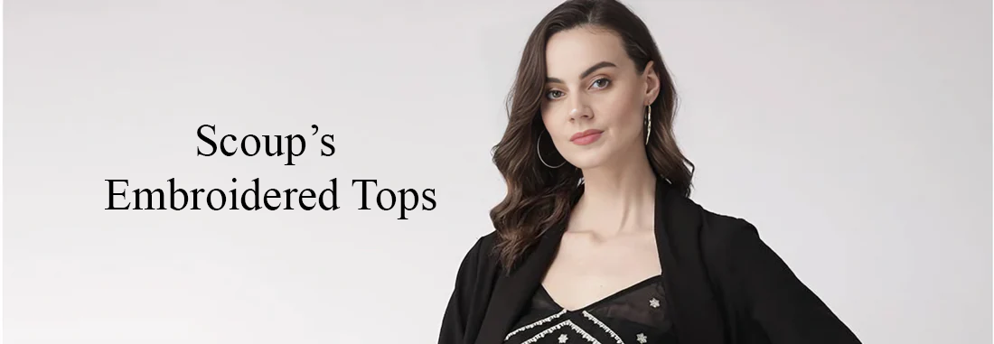 Revamp Your Style: Discover Scoup’s Stunning Embroidered Tops