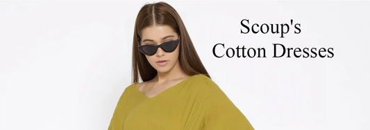Enrich Your Wardrobe with Scoup's Cotton Dresses