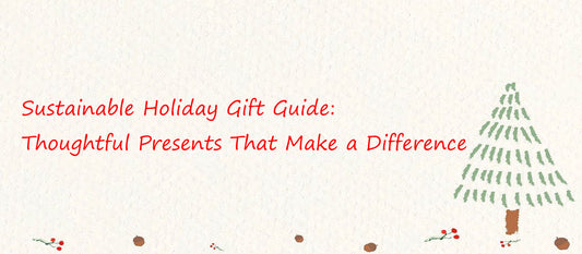 Sustainable Holiday Gift Guide: Thoughtful Presents That Make a Difference